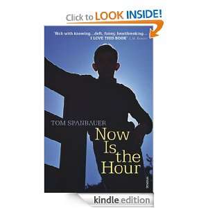Now Is the Hour Tom Spanbauer  Kindle Store