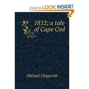  1812; a tale of Cape Cod: Michael Fitzgerald: Books