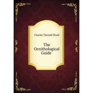  The Ornithological Guide .: Charles Thorold Wood: Books