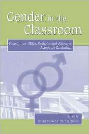 Gender in the Classroom Foundations, Skills, Methods, and Strategies 