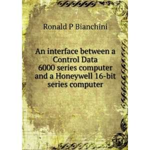   and a Honeywell 16 bit series computer Ronald P Bianchini Books