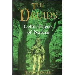 Druids: Celtic Priests of Nature by Jean Markale