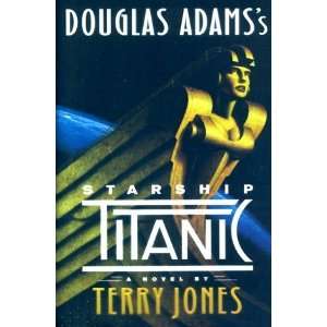  Douglas Adamss Starship Titanic [Hardcover] Terry Jones Books