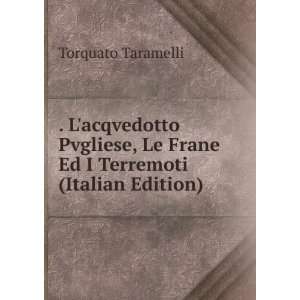   Le Frane Ed I Terremoti (Italian Edition) Torquato Taramelli Books
