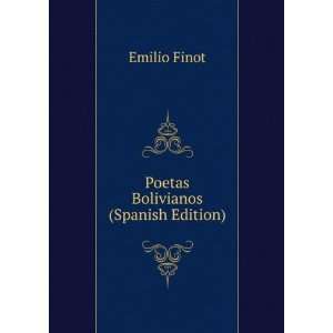  Poetas Bolivianos (Spanish Edition): Emilio Finot: Books
