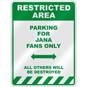   PARKING FOR JANA FANS ONLY  PARKING SIGN