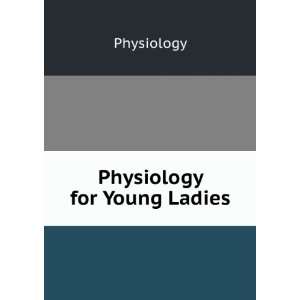  Physiology for Young Ladies Physiology Books