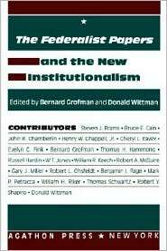 Federalist Papers and the New Institutionalism, (0875860850), Bernard 