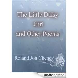 The Little Daisy Girl and Other Poems: Roland Jon Cheney:  