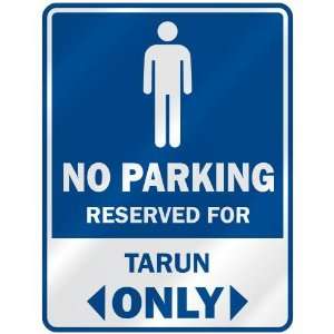   NO PARKING RESEVED FOR TARUN ONLY  PARKING SIGN