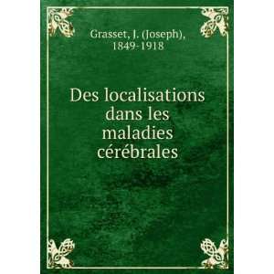   les maladies cÃ©rÃ©brales J. (Joseph), 1849 1918 Grasset Books