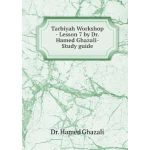  Tarbiyah Workshop   Lesson 7 by Dr.Hamed Ghazali Study 