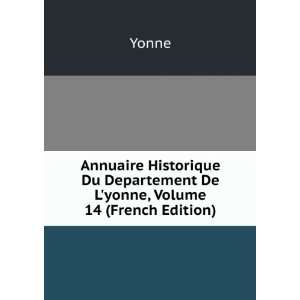   Du Departement De Lyonne, Volume 14 (French Edition) Yonne Books