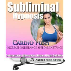 Cardio Push Subliminal Hypnosis Increase Endurance & Better Workout 