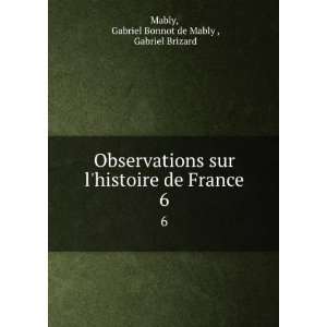   de France. 6 Gabriel Bonnot de Mably , Gabriel Brizard Mably Books