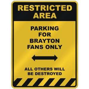  RESTRICTED AREA  PARKING FOR BRAYTON FANS ONLY  PARKING 