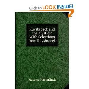   Mystics With Selections from Ruysbroeck Maurice Maeterlinck Books