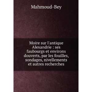   , sondages, nivellements et autres recherches: Mahmoud Bey: Books