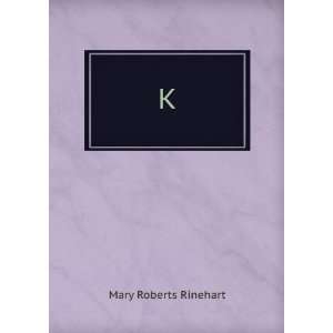  K. Mary Roberts Rinehart Books