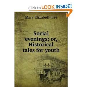   evenings; or, Historical tales for youth: Mary Elizabeth Lee: Books