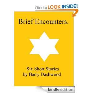 Brief Encounters Six Short Stories. Barry Dashwood  