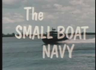 The Vietnam Era Small Boat Navy   Swift Boats, PBRs, MSBs, LCPLs 