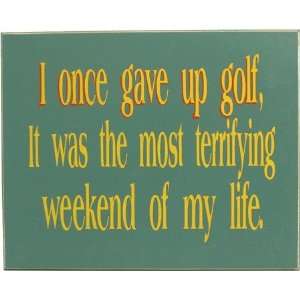  I Once Gave Up Golf Sign: Sports & Outdoors