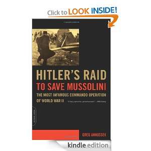 Hitlers Raid to Save Mussolini: The Most Infamous Commando Operation 