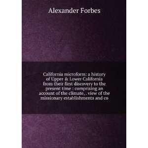  California: A History of Upper & Lower California from 