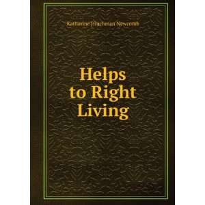  Helps to Right Living Katharine Hinchman Newcomb Books