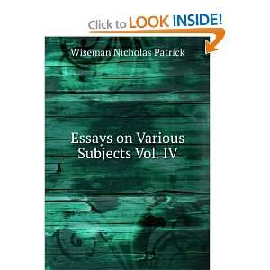    Essays on Various Subjects Vol. IV Wiseman Nicholas Patrick Books