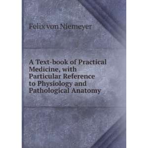   to Physiology and Pathological Anatomy Felix von Niemeyer Books