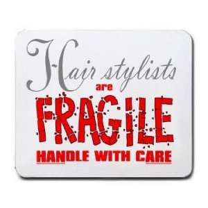  Hair Stylists are FRAGILE handle with care Mousepad 