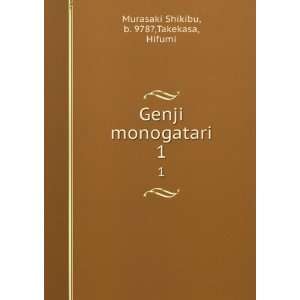   Genji monogatari. 1 b. 978?,Takekasa, Hifumi Murasaki Shikibu Books