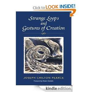 Strange Loops and Gestures of Creation Joseph Chilton Pearce, Robert 