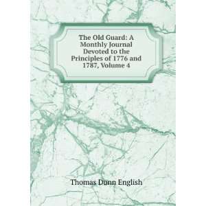 The Old Guard: A Monthly Journal Devoted to the Principles of 1776 and 
