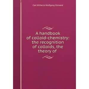   of colloids, the theory of .: Carl Wilhelm Wolfgang Ostwald: Books