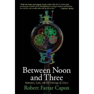   , Law, and the Outrage of Grace by Robert Farrar Capon (Dec 31, 1996