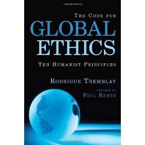  The Code for Global Ethics Ten Humanist Principles 