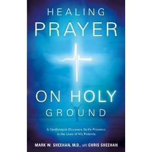  Healing Prayer on Holy Ground: A Cardiologist Discovers 