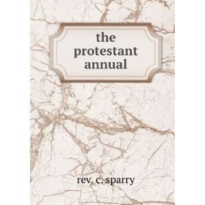  the protestant annual rev. c. sparry Books