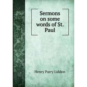    Sermons on some words of St. Paul: Henry Parry Liddon: Books