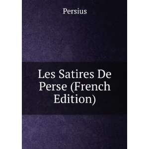  Les Satires De Perse (French Edition) Persius Books