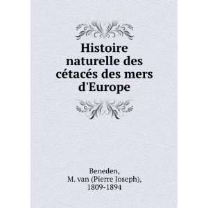   des mers dEurope M. van (Pierre Joseph), 1809 1894 Beneden Books