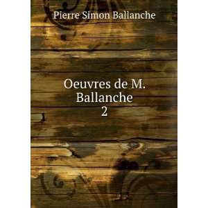  Oeuvres de M. Ballanche. 2 Pierre Simon Ballanche Books
