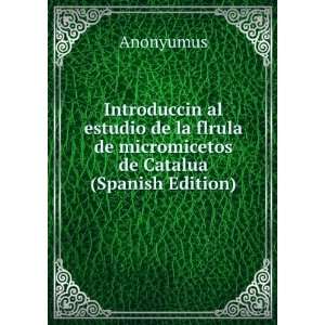   flrula de micromicetos de Catalua (Spanish Edition): Anonyumus: Books
