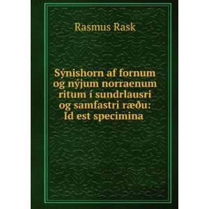   og samfastri rÃ¦Ã°u: Id est specimina .: Rasmus Rask: Books