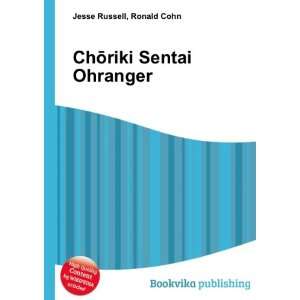  ChÅriki Sentai Ohranger: Ronald Cohn Jesse Russell: Books