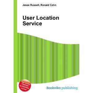  User Location Service: Ronald Cohn Jesse Russell: Books