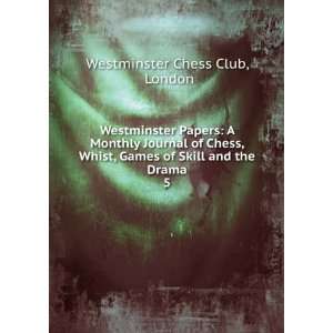   Games of Skill and the Drama. 5 London Westminster Chess Club Books